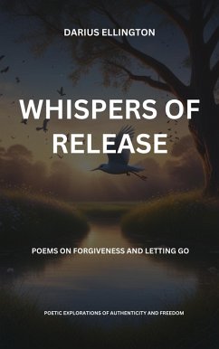 Whispers Of Release Poems On Forgiveness And Letting Go (Personal Growth and Self-Discovery, #9) (eBook, ePUB) - Ellington, Darius