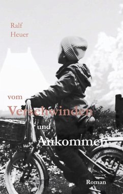 Vom Verschwinden und Ankommen (eBook, ePUB) - Heuer, Ralf