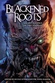 Blackened Roots: An Anthology of the Undead (eBook, ePUB)