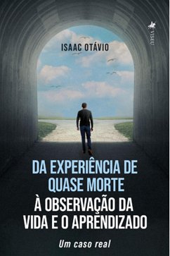 Da Experie^ncia de Quase Morte a` Observação da Vida e o Aprendizado (eBook, ePUB) - Otávio, Isaac