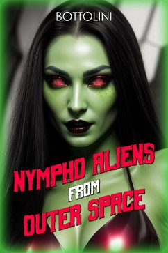 Nympho Aliens from Outer Space (eBook, ePUB) - Bottolini