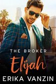 The Broker: Elijah (Los Angeles Billionaires, #3.5) (eBook, ePUB)