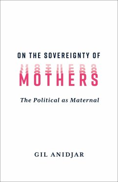 On the Sovereignty of Mothers (eBook, ePUB) - Anidjar, Gil