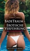 BadeTraum - Erotische Verführung Erotische Geschichte + 5 weitere Geschichten BadeTraum - Erotische Verführung Erotische Geschichte + 5 weitere Geschichten