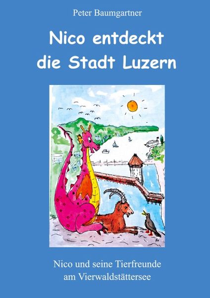Nico entdeckt die Stadt Luzern - ein Kinderbuch mit vielen Tieren