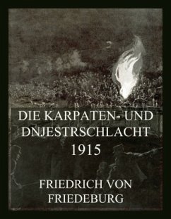 Die Karpaten- und Dnjestrschlacht 1915 - von Friedeburg, Friedrich