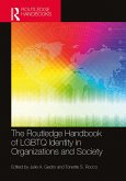 The Routledge Handbook of LGBTQ Identity in Organizations and Society (eBook, ePUB)