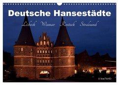 Deutsche Hansestädte - Lübeck Wismar Rostock Stralsund (Wandkalender 2025 DIN A3 quer), CALVENDO Monatskalender