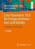 Creo Parametric 10.0 für Fortgeschrittene - kurz und bündig