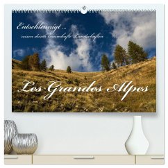 Entschleunigt ... reisen durch traumhafte Landschaften &quote;Les Grandes Alpes&quote; (hochwertiger Premium Wandkalender 2025 DIN A2 quer), Kunstdruck in Hochglanz