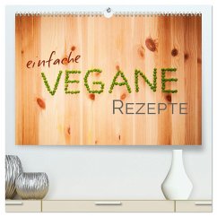 Einfache vegane Rezepte (hochwertiger Premium Wandkalender 2025 DIN A2 quer), Kunstdruck in Hochglanz