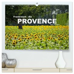 Frankreich - die Provence (hochwertiger Premium Wandkalender 2025 DIN A2 quer), Kunstdruck in Hochglanz - Calvendo;Schickert, Peter