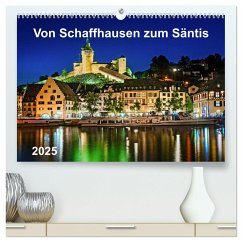 Von Schaffhausen zum Säntis (hochwertiger Premium Wandkalender 2025 DIN A2 quer), Kunstdruck in Hochglanz - Calvendo;ap-photo