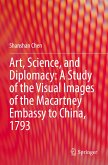 Art, Science, and Diplomacy: A Study of the Visual Images of the Macartney Embassy to China, 1793