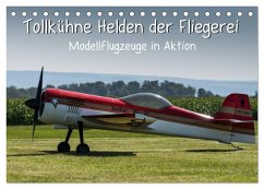 Tollkühne Helden der Fliegerei - Modellflugzeuge in Aktion (Tischkalender 2025 DIN A5 quer), CALVENDO Monatskalender