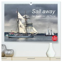 Sail away - Der Traum von der Ferne (hochwertiger Premium Wandkalender 2025 DIN A2 quer), Kunstdruck in Hochglanz