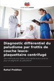 Diagnostic différentiel du paludisme par frottis de couche leuco-plaquettaire centrifugé