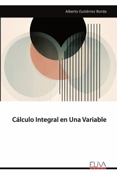 Cálculo Integral en Una Variable - Gutiérrez Borda, Alberto