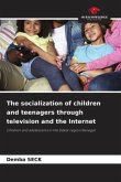 The socialization of children and teenagers through television and the Internet