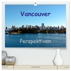 Vancouver Perspektiven (hochwertiger Premium Wandkalender 2025 DIN A2 quer), Kunstdruck in Hochglanz