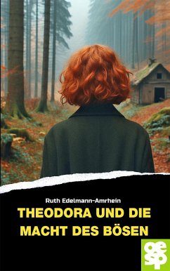 Theodora und die Macht des Bösen - Edelmann-Amrhein, Ruth