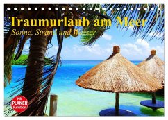 Traumurlaub am Meer. Sonne, Sand und Wasser (Tischkalender 2025 DIN A5 quer), CALVENDO Monatskalender