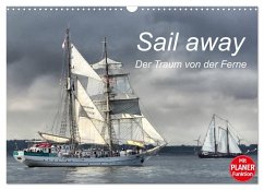 Sail away - Der Traum von der Ferne (Wandkalender 2025 DIN A3 quer), CALVENDO Monatskalender - Calvendo;Dobrindt, Jeanette