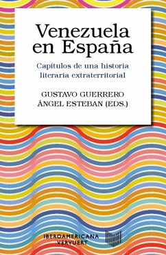 Venezuela en España : capítulos de una historia literaria extraterritorial