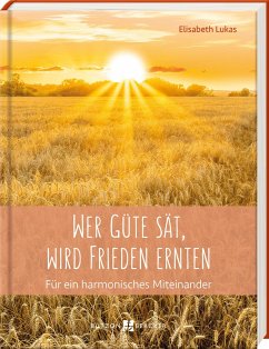 Wer Güte sät, wird Frieden ernten - Lukas, Elisabeth