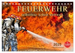 Feuerwehr - selbstlose Arbeit weltweit (Tischkalender 2025 DIN A5 quer), CALVENDO Monatskalender