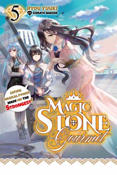 Magic Stone Gourmet: Eating Magical Power Made Me the Strongest Volume 5 (Light Novel) (eBook, ePUB) - Yuuki, Ryou