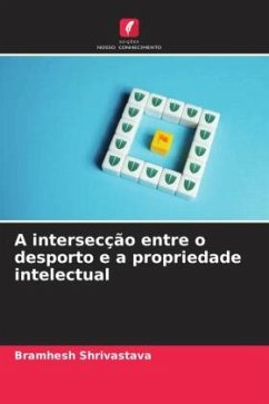 A intersecção entre o desporto e a propriedade intelectual - Shrivastava, Bramhesh