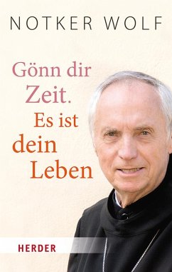 Gönn dir Zeit. Es ist dein Leben - Wolf, Notker