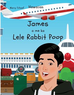 James a me ka Lele Rabbit Poop (Hawaiian) James and the Flying Rabbit Poop - Schaaf, Marcy