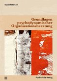 Grundlagen psychodynamischer Organisationsberatung