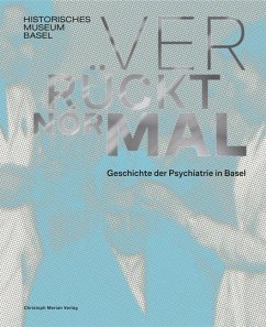 Verrückt normal - Geschichte der Psychiatrie in Basel