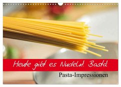 Heute gibt es Nudeln! Basta! Pasta-Impressionen (Wandkalender 2025 DIN A3 quer), CALVENDO Monatskalender