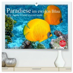 Paradiese im ewigen Blau. Die bunte Unterwasserwelt (hochwertiger Premium Wandkalender 2025 DIN A2 quer), Kunstdruck in Hochglanz