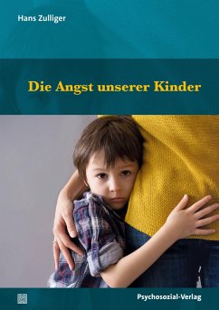 Die Angst unserer Kinder - Zulliger, Hans