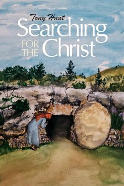 Searching for the Christ (eBook, ePUB) - Hunt, Tony