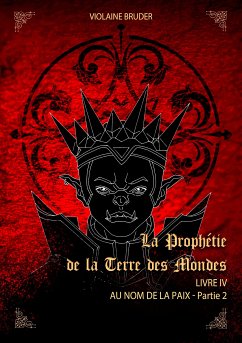 La Prophétie de la terre des mondes - Tome 4 (eBook, ePUB) - Bruder, Violaine