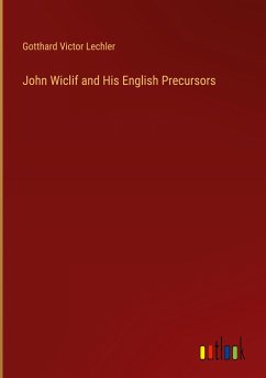 John Wiclif and His English Precursors