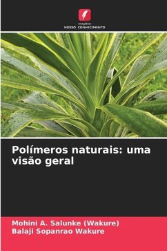 Polímeros naturais: uma visão geral - Salunke (Wakure), Mohini A.;Wakure, Balaji Sopanrao