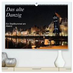 Das alte Danzig - Ein Stadtbummel am Abend (hochwertiger Premium Wandkalender 2025 DIN A2 quer), Kunstdruck in Hochglanz