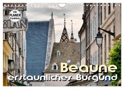 Beaune - erstaunliches Burgund (Wandkalender 2025 DIN A4 quer), CALVENDO Monatskalender