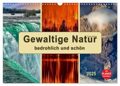 Gewaltige Natur - bedrohlich und schön (Wandkalender 2025 DIN A3 quer), CALVENDO Monatskalender