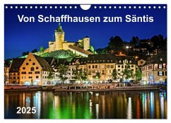 Von Schaffhausen zum Säntis (Wandkalender 2025 DIN A4 quer), CALVENDO Monatskalender