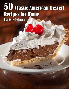 50 Classic American Dessert Recipes for Home - Johnson, Kelly