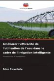 Améliorer l'efficacité de l'utilisation de l'eau dans le cadre de l'irrigation intelligente