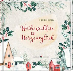 Weihnachten ist Herzensglück - Heimberg, Katja